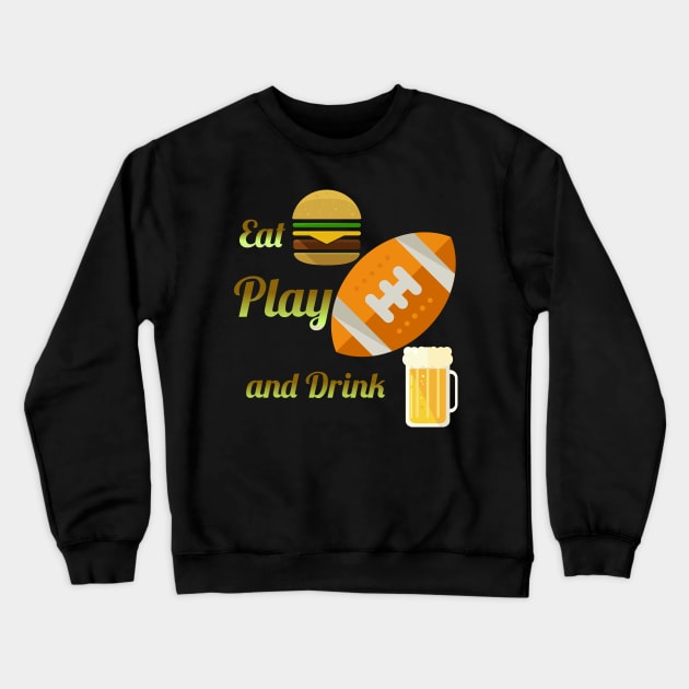 Eat Play and Drink Crewneck Sweatshirt by Courtney's Creations